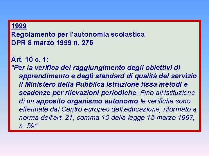 1999 Regolamento per l’autonomia scolastica DPR 8 marzo 1999 n. 275 Art. 10 c.