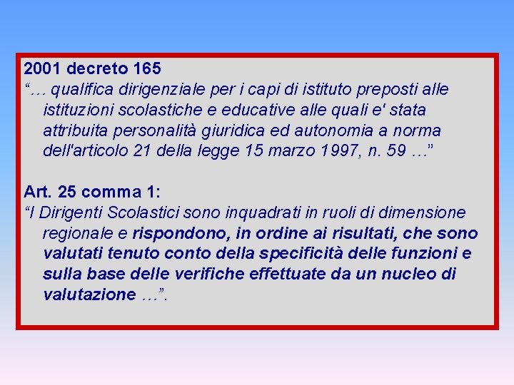 2001 decreto 165 “… qualifica dirigenziale per i capi di istituto preposti alle istituzioni