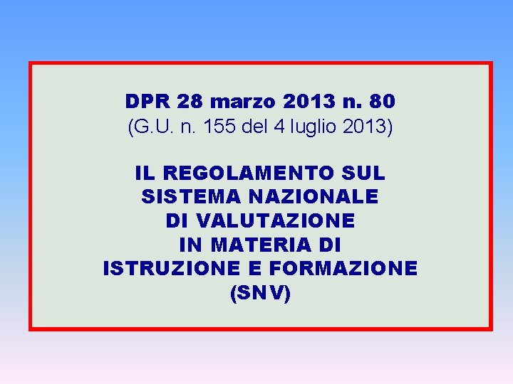 DPR 28 marzo 2013 n. 80 (G. U. n. 155 del 4 luglio 2013)