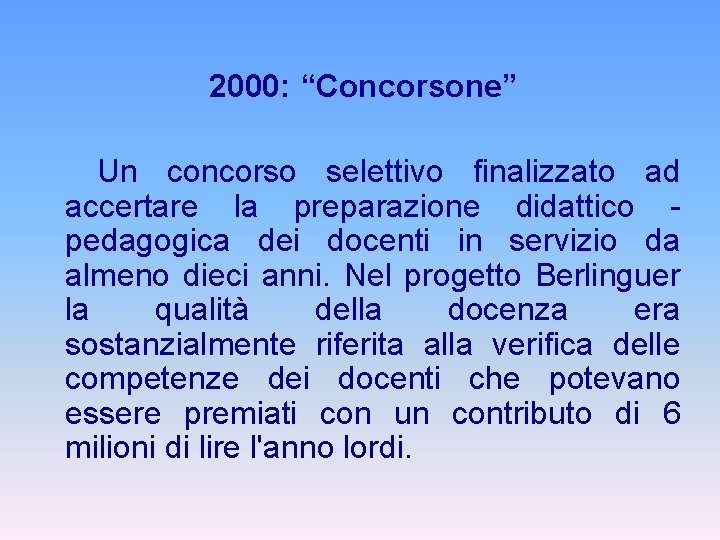 2000: “Concorsone” Un concorso selettivo finalizzato ad accertare la preparazione didattico - pedagogica dei