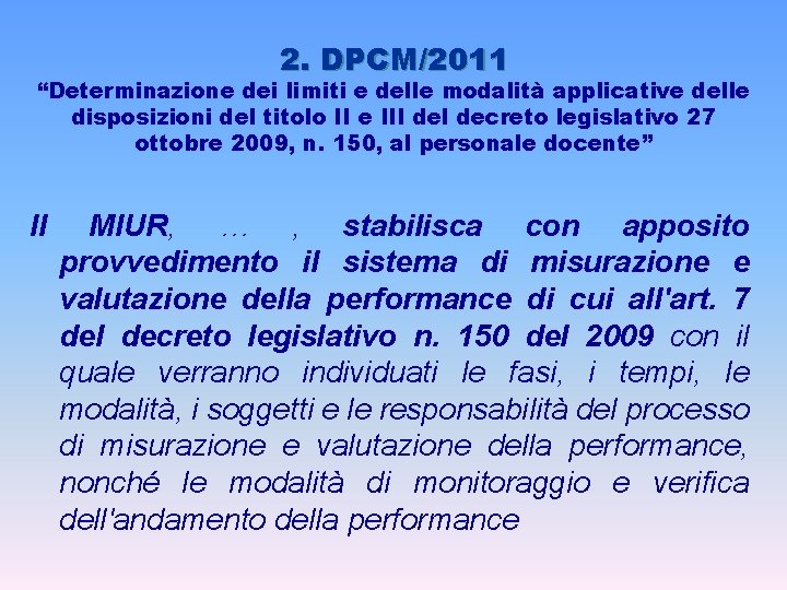 2. DPCM/2011 “Determinazione dei limiti e delle modalità applicative delle disposizioni del titolo II