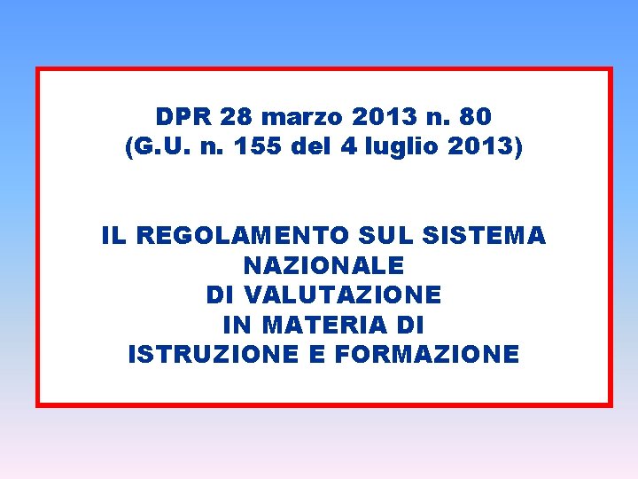 DPR 28 marzo 2013 n. 80 (G. U. n. 155 del 4 luglio 2013)