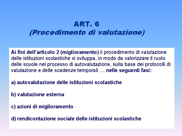 ART. 6 (Procedimento di valutazione) Ai fini dell’articolo 2 (miglioramento) il procedimento di valutazione