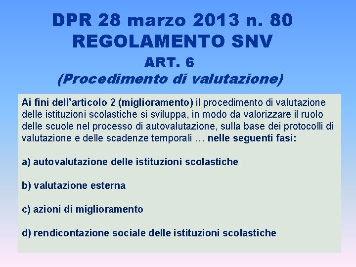 DPR 28 marzo 2013 n. 80 REGOLAMENTO SNV ART. 6 (Procedimento di valutazione) Ai