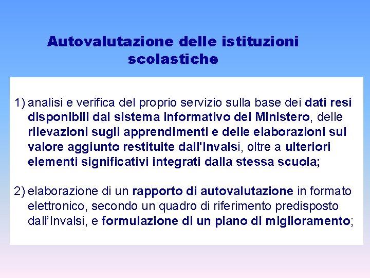 Autovalutazione delle istituzioni scolastiche 1) analisi e verifica del proprio servizio sulla base dei