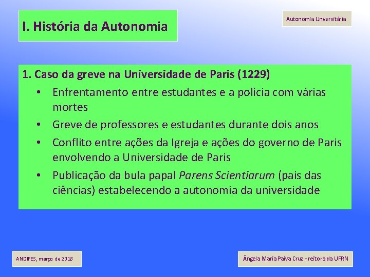 I. História da Autonomia Unversitária 1. Caso da greve na Universidade de Paris (1229)