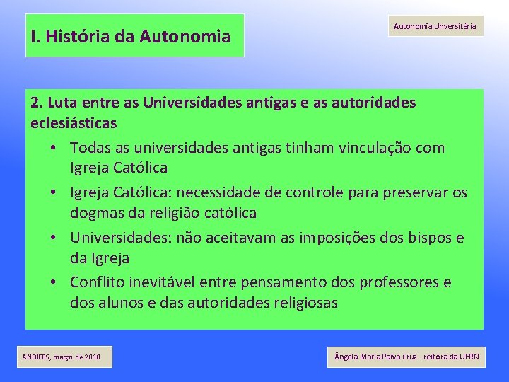 I. História da Autonomia Unversitária 2. Luta entre as Universidades antigas e as autoridades