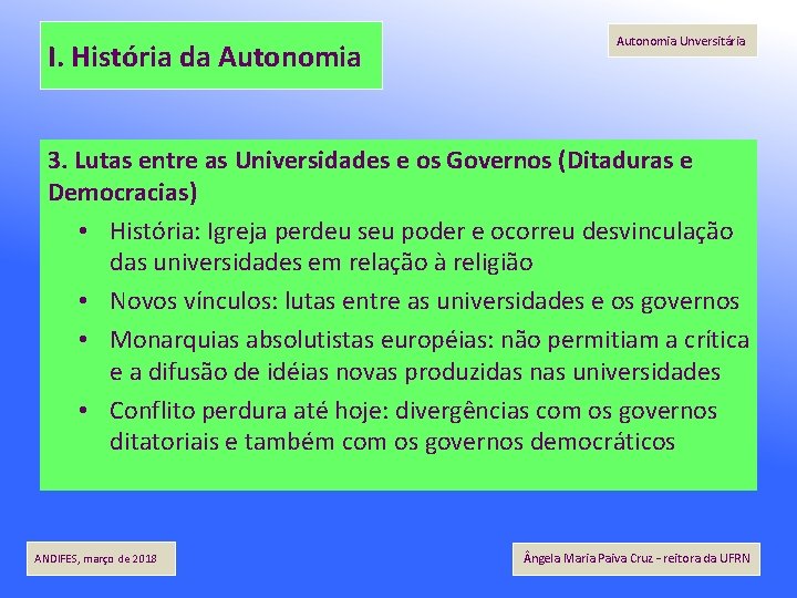 I. História da Autonomia Unversitária 3. Lutas entre as Universidades e os Governos (Ditaduras