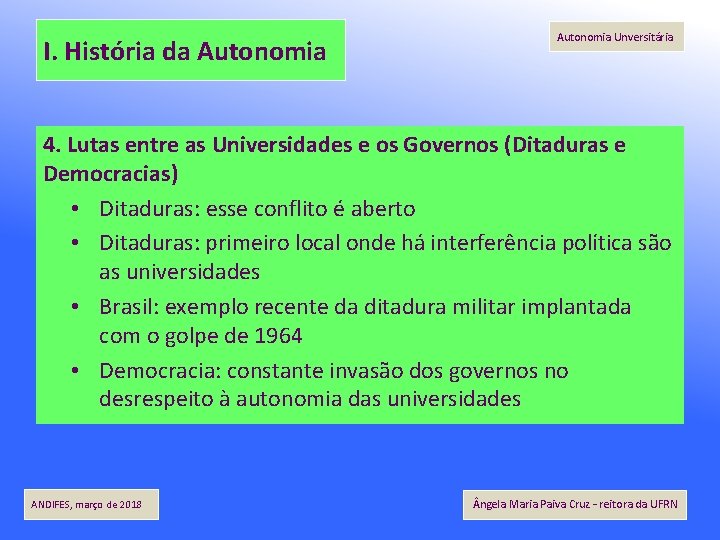 I. História da Autonomia Unversitária 4. Lutas entre as Universidades e os Governos (Ditaduras