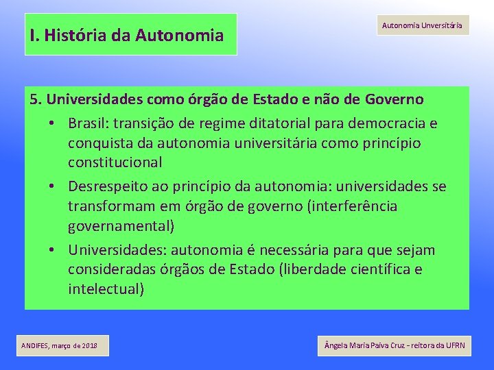 I. História da Autonomia Unversitária 5. Universidades como órgão de Estado e não de