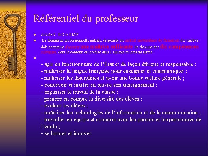 Référentiel du professeur ¨ ¨ Article 5: BO 4/ 01/07 La formation professionnelle initiale,