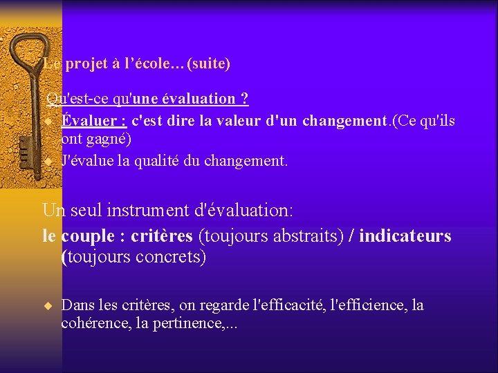 Le projet à l’école…(suite) Qu'est-ce qu'une évaluation ? ¨ Évaluer : c'est dire la