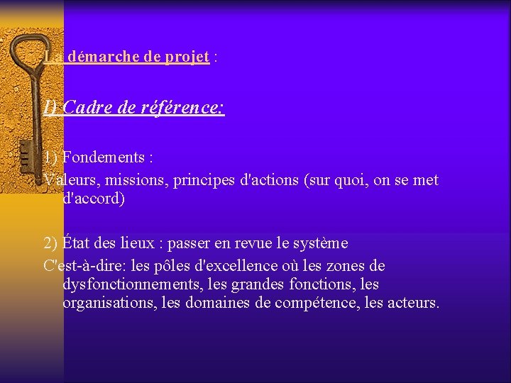 La démarche de projet : I) Cadre de référence: 1) Fondements : Valeurs, missions,