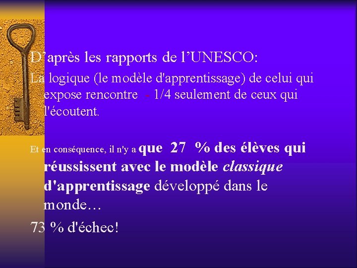 D’après les rapports de l’UNESCO: La logique (le modèle d'apprentissage) de celui qui expose