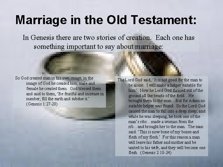 Marriage in the Old Testament: In Genesis there are two stories of creation. Each