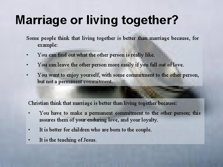 Marriage or living together? Some people think that living together is better than marriage