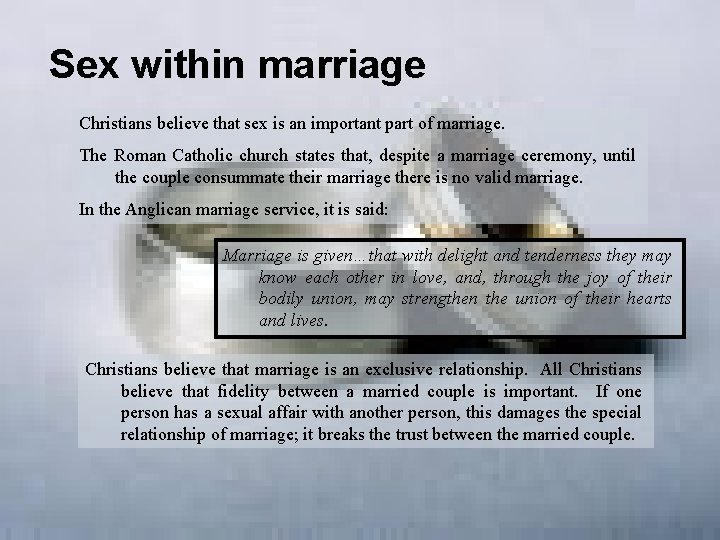 Sex within marriage Christians believe that sex is an important part of marriage. The