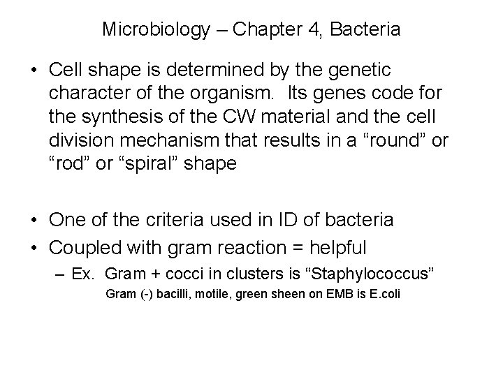 Microbiology – Chapter 4, Bacteria • Cell shape is determined by the genetic character