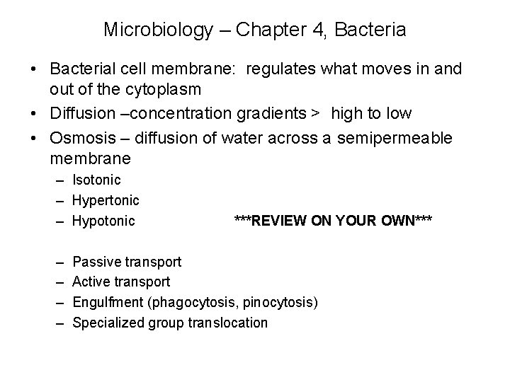 Microbiology – Chapter 4, Bacteria • Bacterial cell membrane: regulates what moves in and