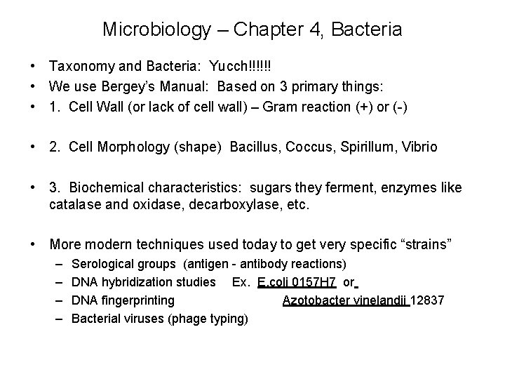 Microbiology – Chapter 4, Bacteria • Taxonomy and Bacteria: Yucch!!!!!! • We use Bergey’s