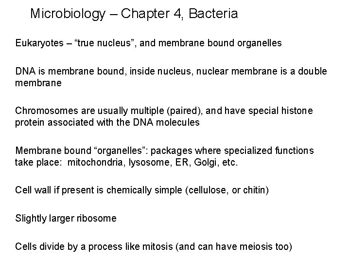 Microbiology – Chapter 4, Bacteria Eukaryotes – “true nucleus”, and membrane bound organelles DNA