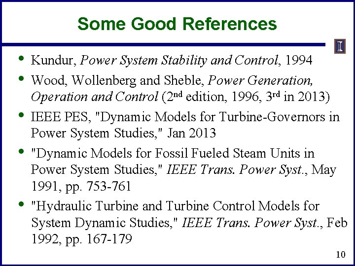 Some Good References • • • Kundur, Power System Stability and Control, 1994 Wood,