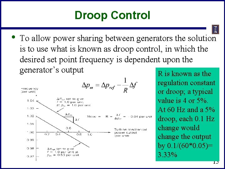 Droop Control • To allow power sharing between generators the solution is to use