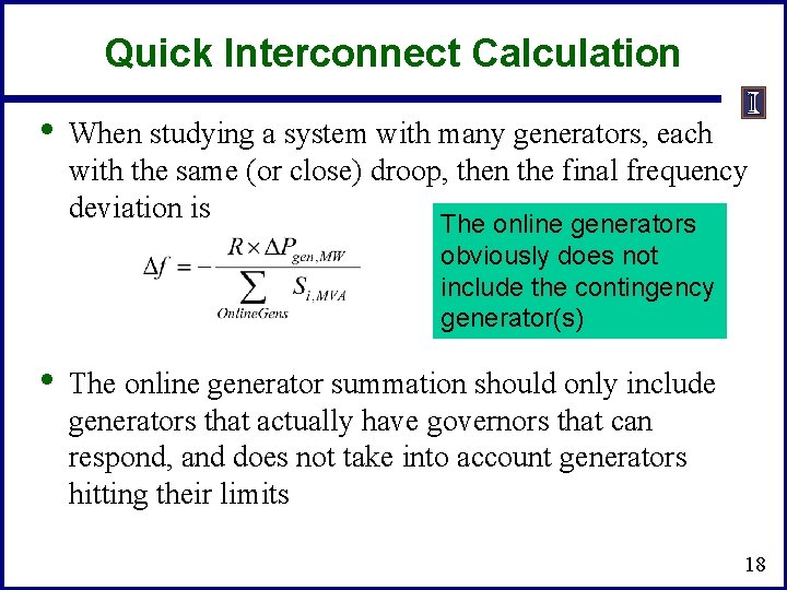 Quick Interconnect Calculation • When studying a system with many generators, each with the