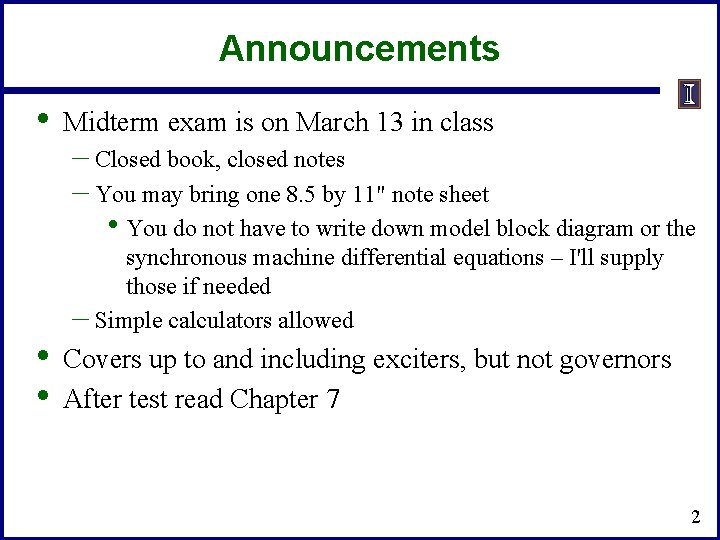 Announcements • • • Midterm exam is on March 13 in class – Closed
