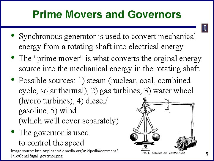 Prime Movers and Governors • • Synchronous generator is used to convert mechanical energy