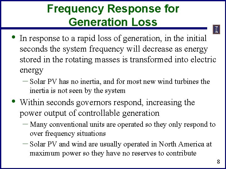Frequency Response for Generation Loss • In response to a rapid loss of generation,