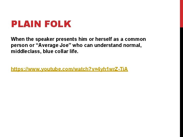 PLAIN FOLK When the speaker presents him or herself as a common person or