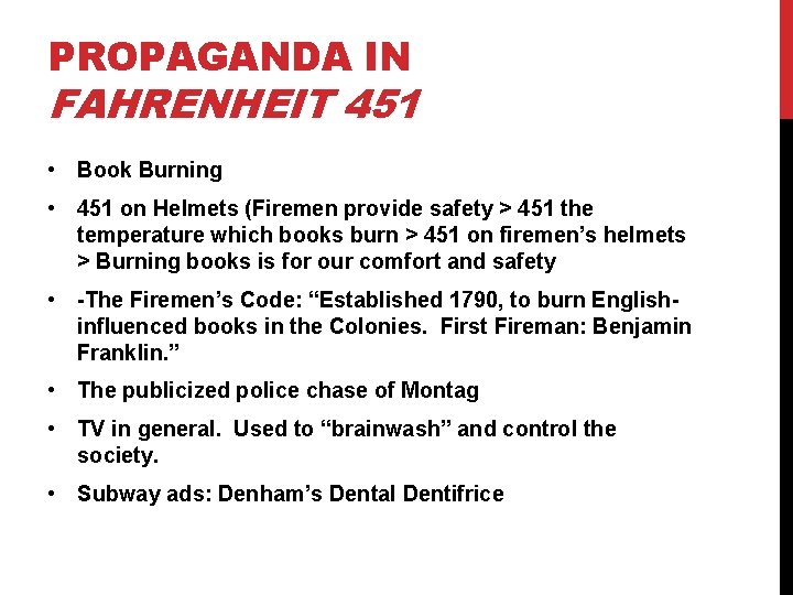 PROPAGANDA IN FAHRENHEIT 451 • Book Burning • 451 on Helmets (Firemen provide safety