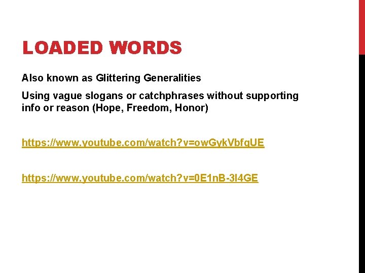LOADED WORDS Also known as Glittering Generalities Using vague slogans or catchphrases without supporting