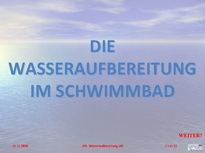 DIE WASSERAUFBEREITUNG IM SCHWIMMBAD WEITER? 23. 11. 2020 UH - Wasseraufbereitung UG 2 von