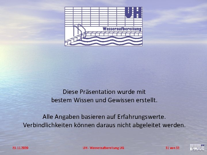 Diese Präsentation wurde mit bestem Wissen und Gewissen erstellt. Alle Angaben basieren auf Erfahrungswerte.