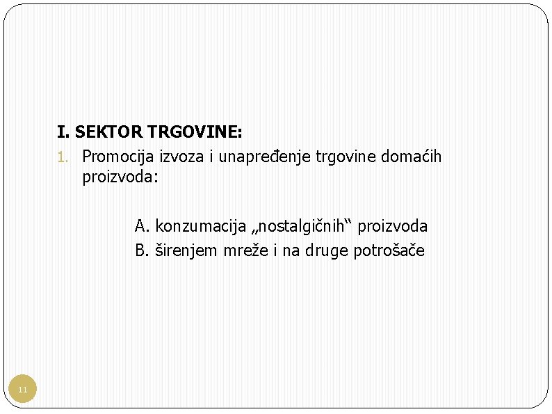 I. SEKTOR TRGOVINE: 1. Promocija izvoza i unapređenje trgovine domaćih proizvoda: A. konzumacija „nostalgičnih“