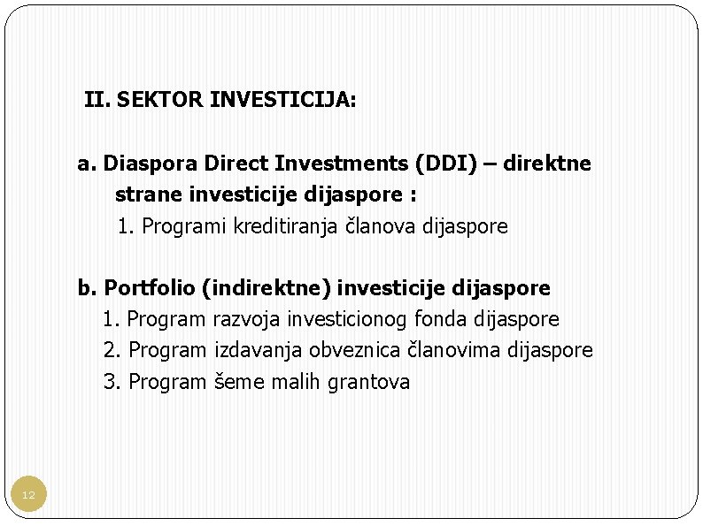 II. SEKTOR INVESTICIJA: a. Diaspora Direct Investments (DDI) – direktne strane investicije dijaspore :