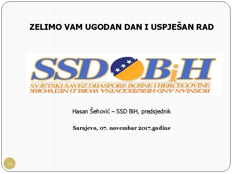 ZELIMO VAM UGODAN I USPJEŠAN RAD Hasan Šehović – SSD Bi. H, predsjednik Sarajevo,