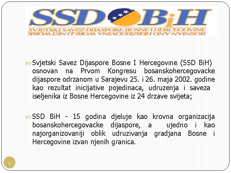  Svjetski Savez Dijaspore Bosne I Hercegovıne (SSD Bi. H) osnovan na Prvom Kongresu