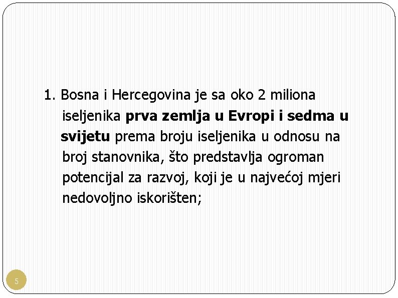 1. Bosna i Hercegovina je sa oko 2 miliona iseljenika prva zemlja u Evropi