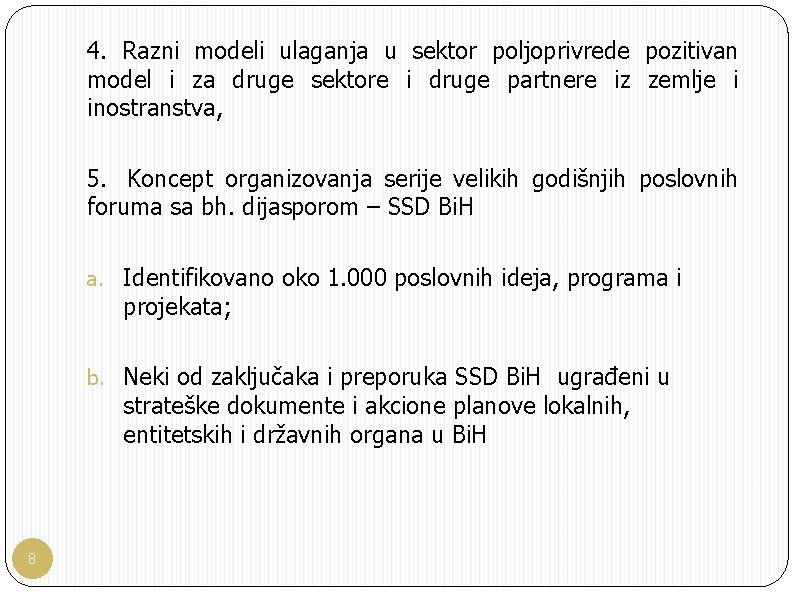 4. Razni modeli ulaganja u sektor poljoprivrede pozitivan model i za druge sektore i