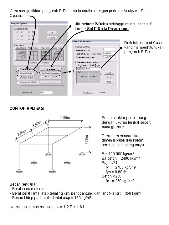 Cara mengaktifkan pengaruh P-Delta pada analisis dengan perintah Analyze – Set Option… Klik Include