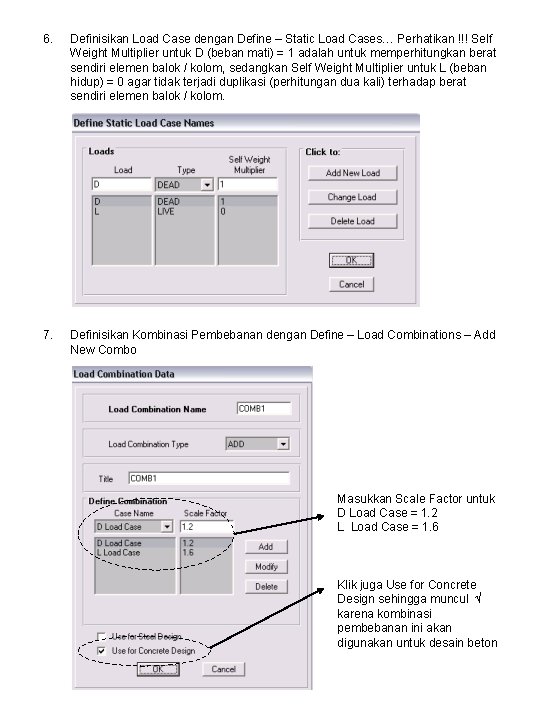 6. Definisikan Load Case dengan Define – Static Load Cases… Perhatikan !!! Self Weight