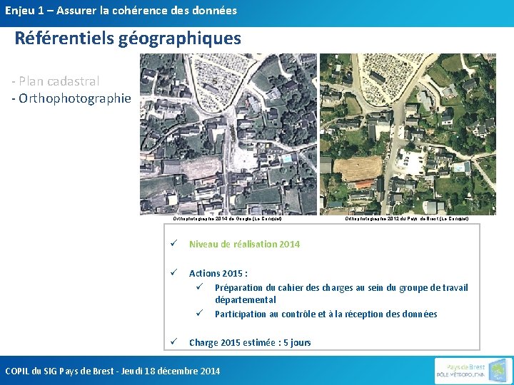 Enjeu 1 – Assurer la cohérence des données Référentiels géographiques - Plan cadastral -