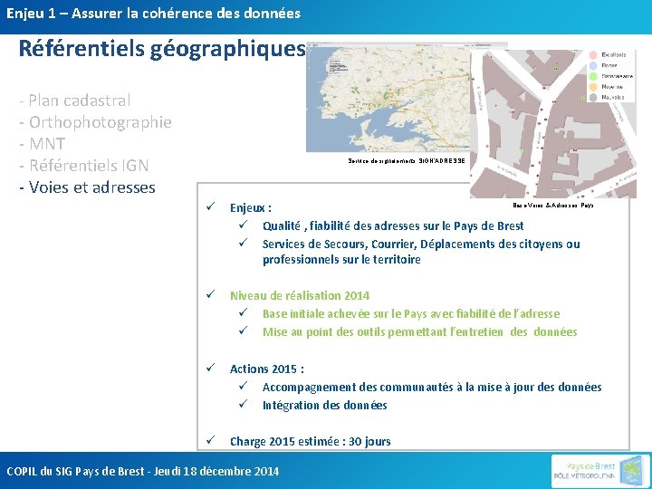 Enjeu 1 – Assurer la cohérence des données Référentiels géographiques - Plan cadastral -