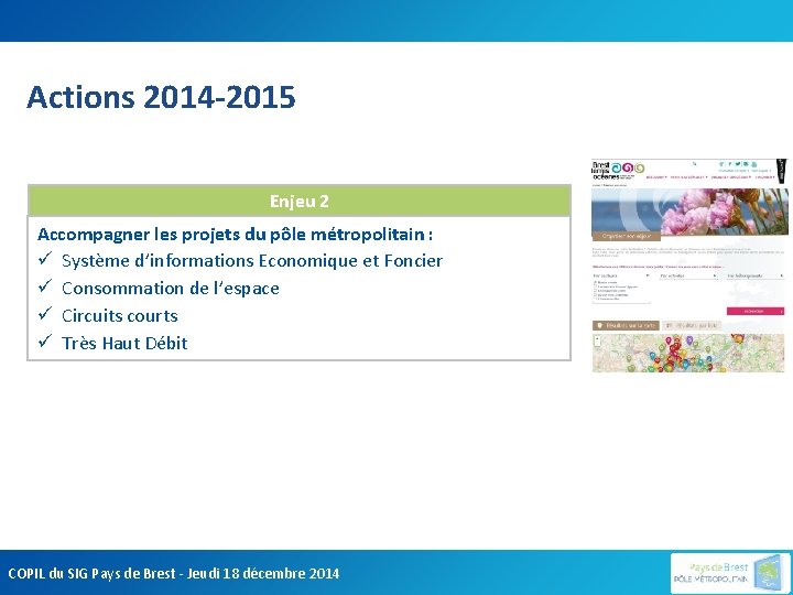 Actions 2014 -2015 Enjeu 2 Accompagner les projets du pôle métropolitain : ü Système