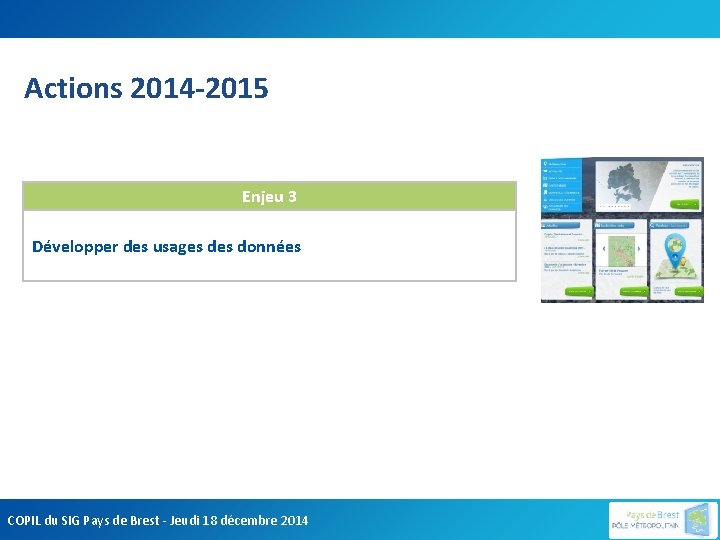 Actions 2014 -2015 Enjeu 3 Développer des usages données COPIL du SIG Pays de