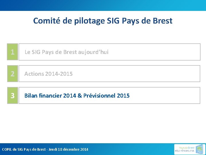 Comité de pilotage SIG Pays de Brest 1 Le SIG Pays de Brest aujourd’hui