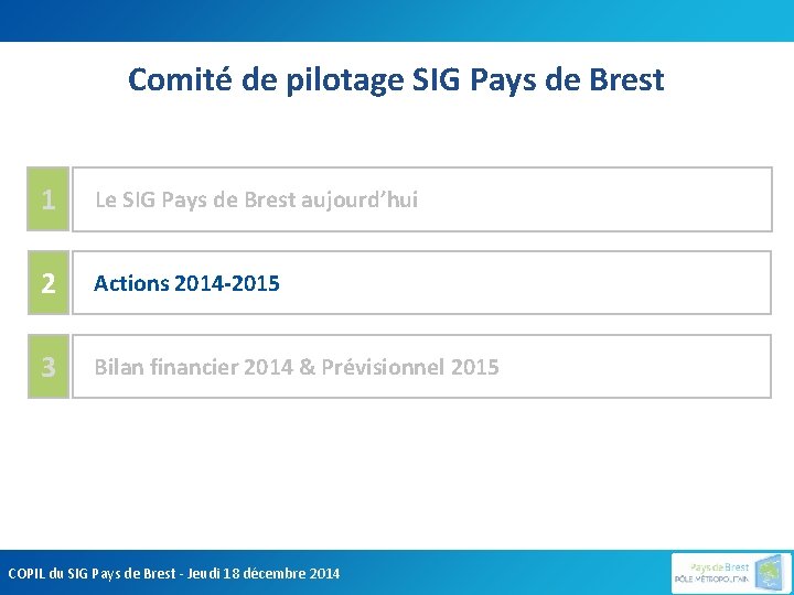 Comité de pilotage SIG Pays de Brest 1 Le SIG Pays de Brest aujourd’hui